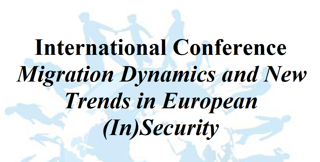 International Conference Migration Dynamics and New Trends in European (In)Security