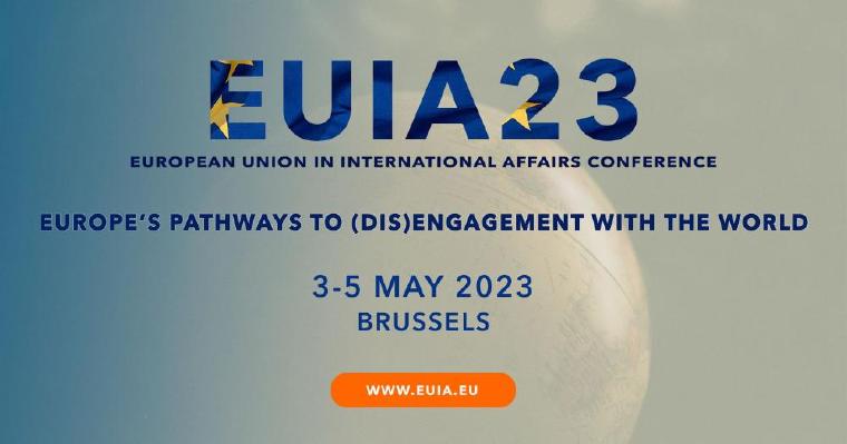 Call for Papers and Panels - EUIA Conference 2023: Europe’s Pathways to (Dis)Engagement with the World