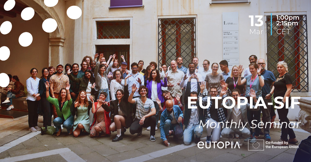 EUTOPIA-SIF Monthly Fellow Seminar - March 2025