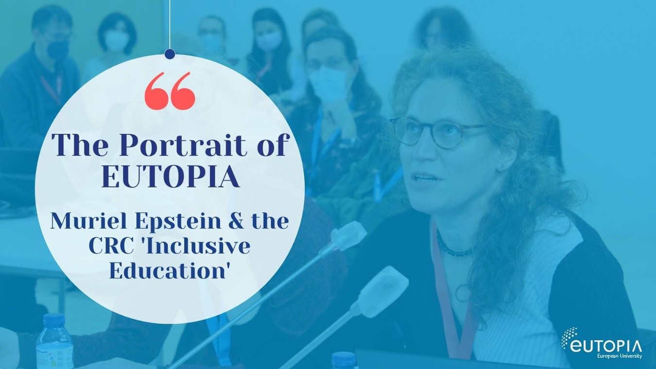 The Portrait of EUTOPIA (May 2023) - Prof. Muriel Epstein and the CRC 'Inclusive Education'